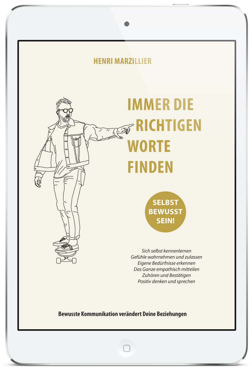 Das e-Book „Immer die richtigen Worte finden” - bewusst Kommunikationverändert deine Beziehungen